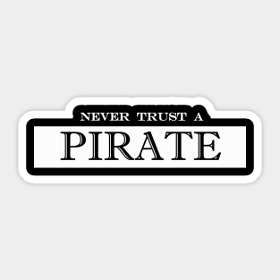 never trust a pirate Sticker